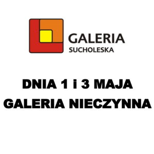 Godziny otwarcia Galerii w weekend majowy 2022