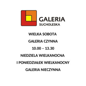 Godziny otwarcia Galerii Sucholeskiej w okresie wielkanocnym 2023
