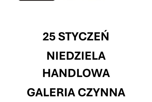Niedziela Handlowa w Galerii Sucholeskiej – 25 stycznia