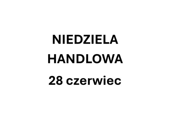 Niedziela handlowa – 28.06.2026